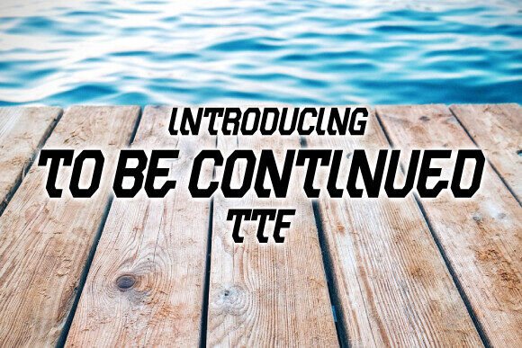 To Be Continued Font Review